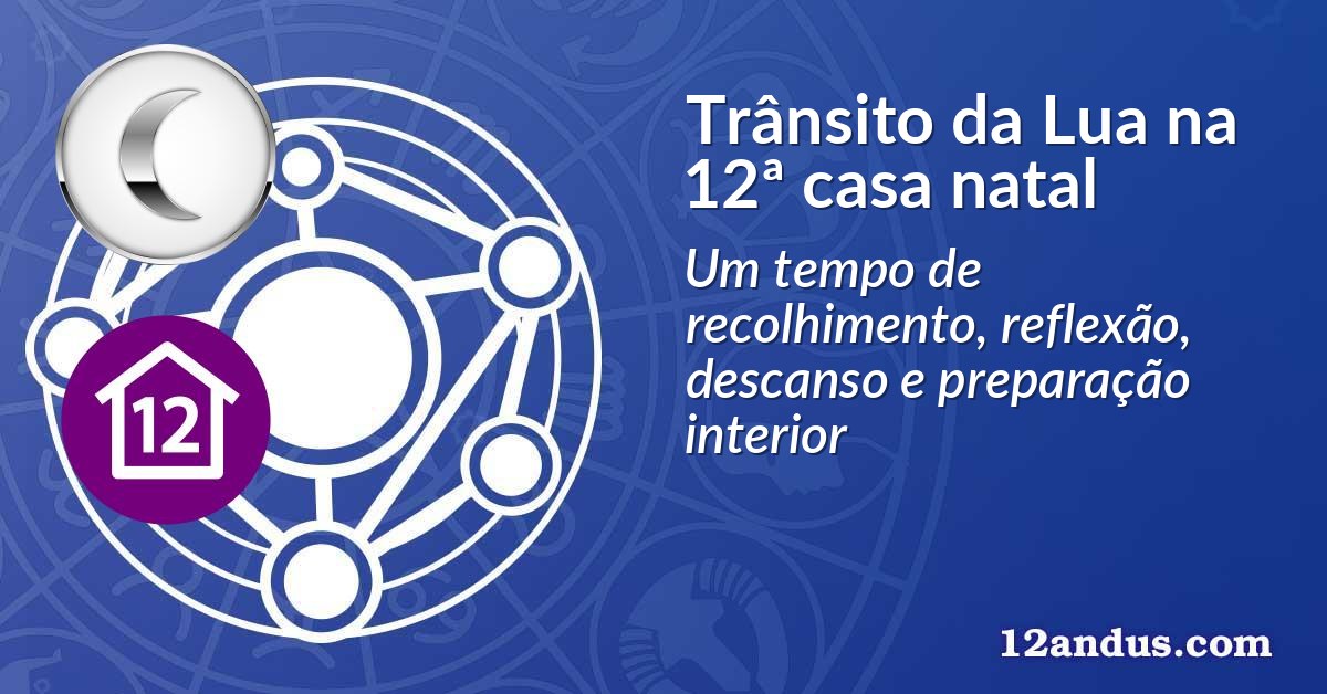 Trânsito da Lua na 12ª casa natal