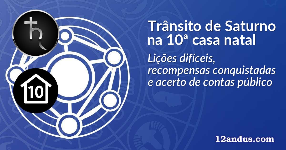 Trânsito de Saturno na 10ª casa natal