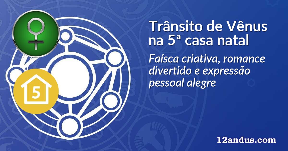 Trânsito de Vênus na 5ª casa natal
