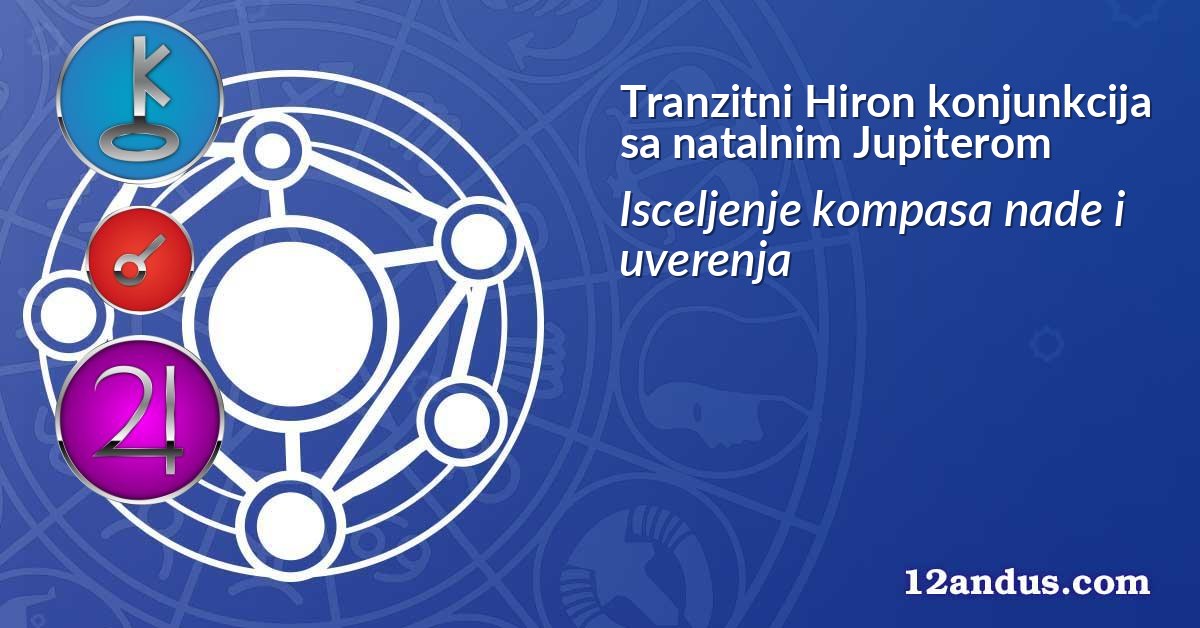 Tranzitni Hiron konjunkcija sa natalnim Jupiterom