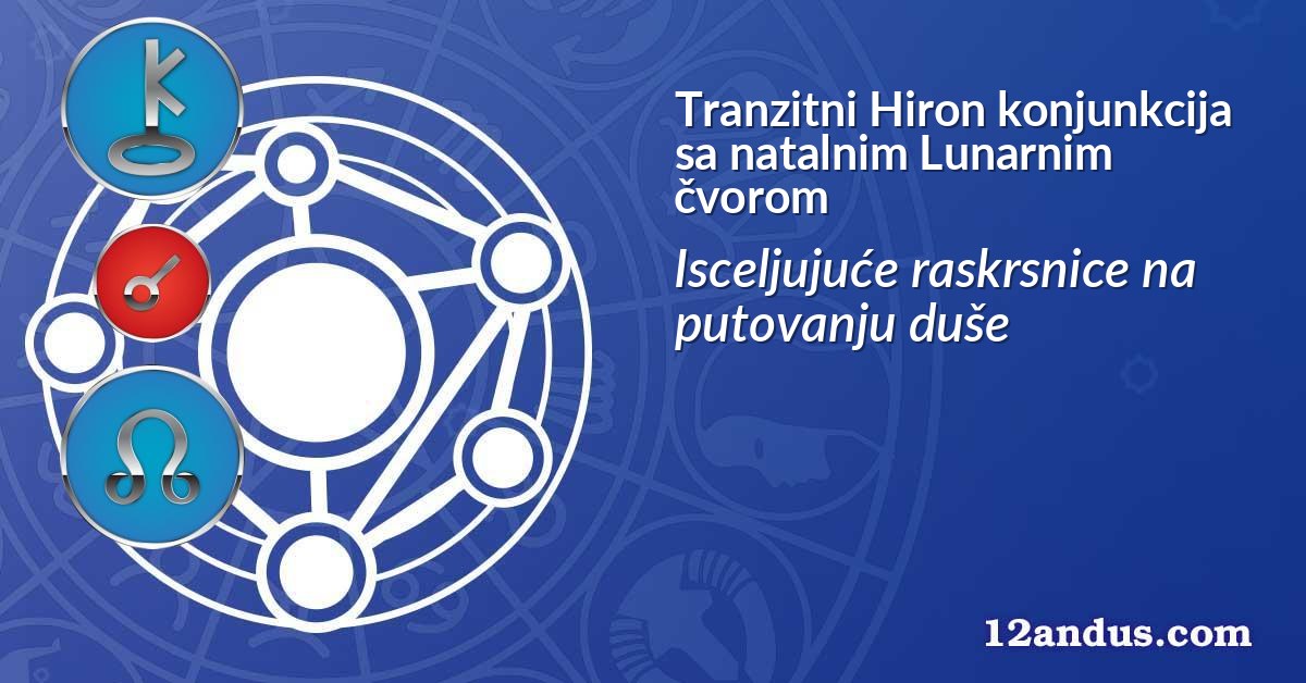 Tranzitni Hiron konjunkcija sa natalnim Lunarnim čvorom
