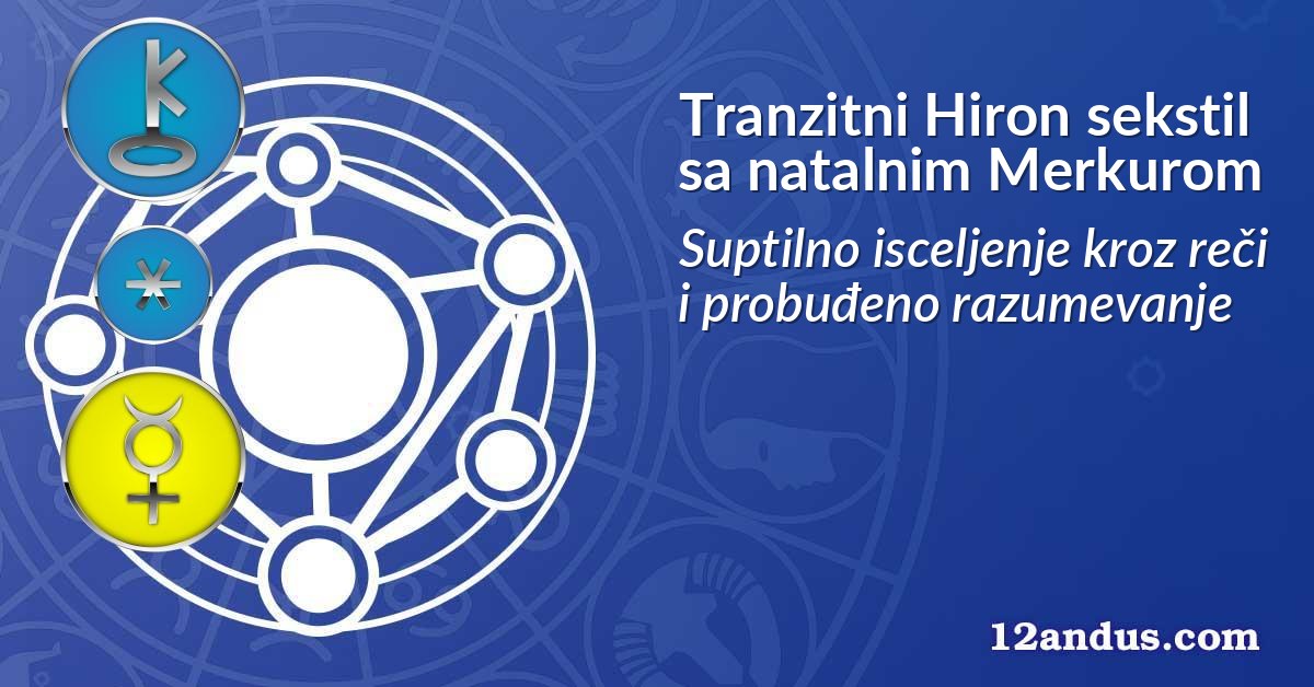 Tranzitni Hiron sekstil sa natalnim Merkurom