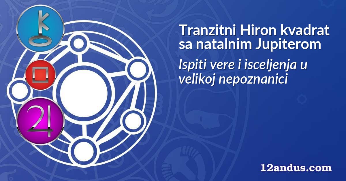 Tranzitni Hiron kvadrat sa natalnim Jupiterom