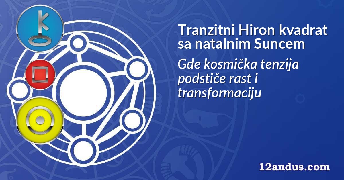 Tranzitni Hiron kvadrat sa natalnim Suncem