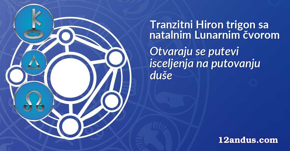 Tranzitni Hiron trigon sa natalnim Lunarnim čvorom