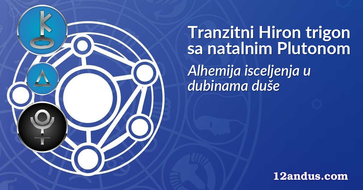Tranzitni Hiron trigon sa natalnim Plutonom