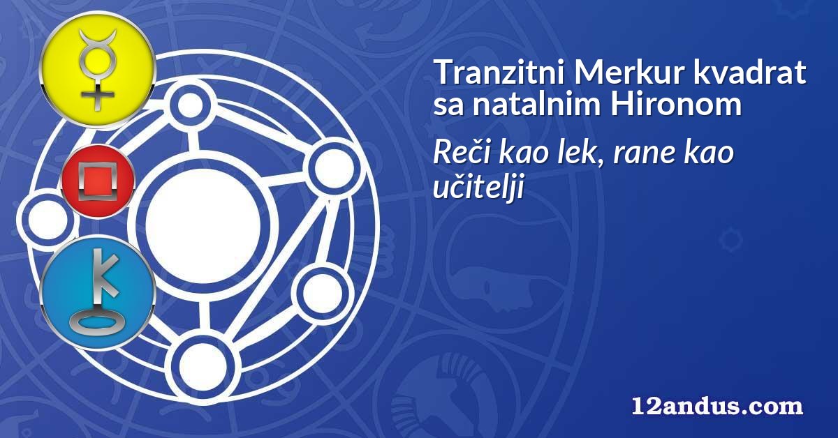 Tranzitni Merkur kvadrat sa natalnim Hironom