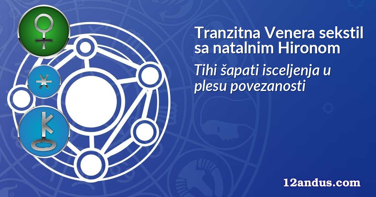 Tranzitna Venera sekstil sa natalnim Hironom