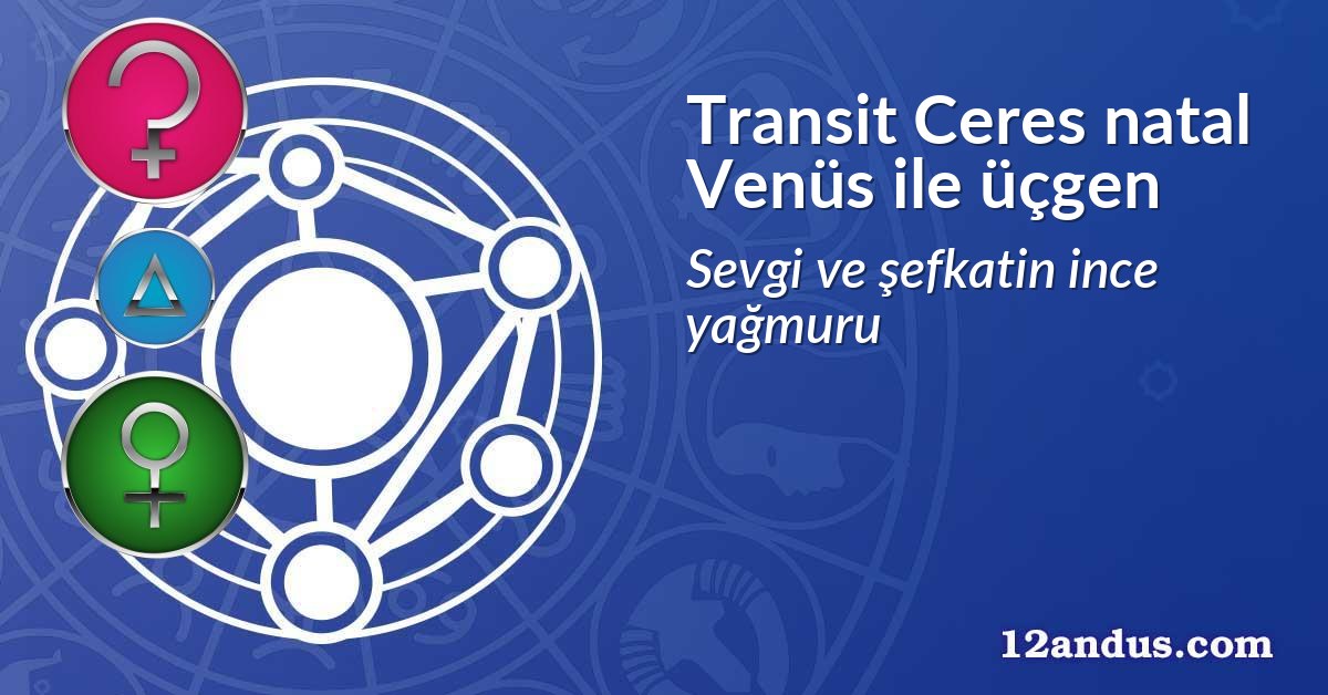 Transit Ceres natal Venüs ile üçgen