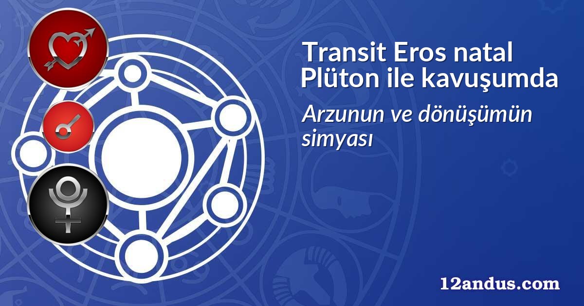 Transit Eros natal Plüton ile kavuşumda