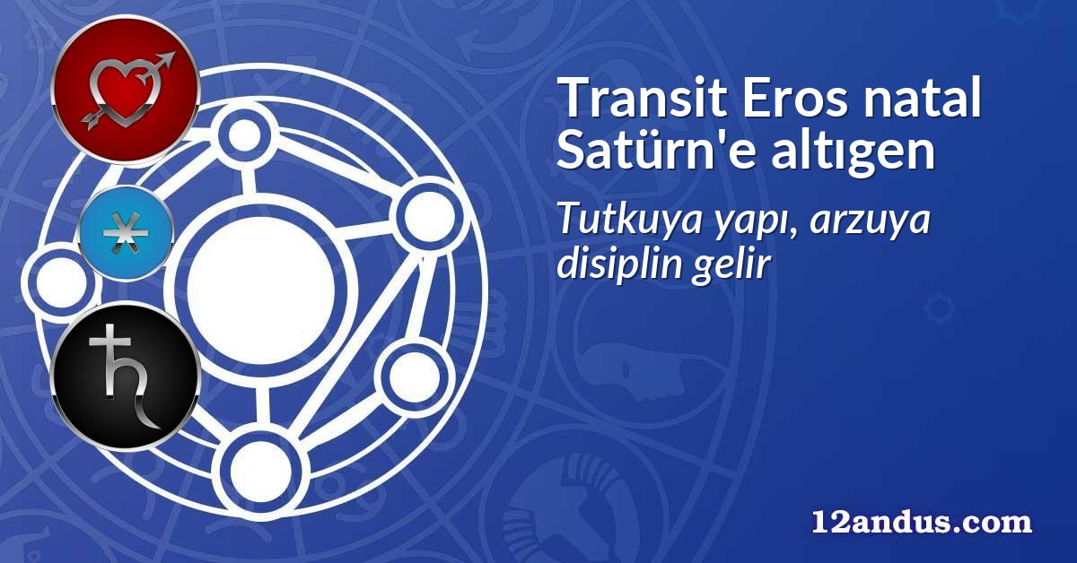 Transit Eros natal Satürn'e altıgen