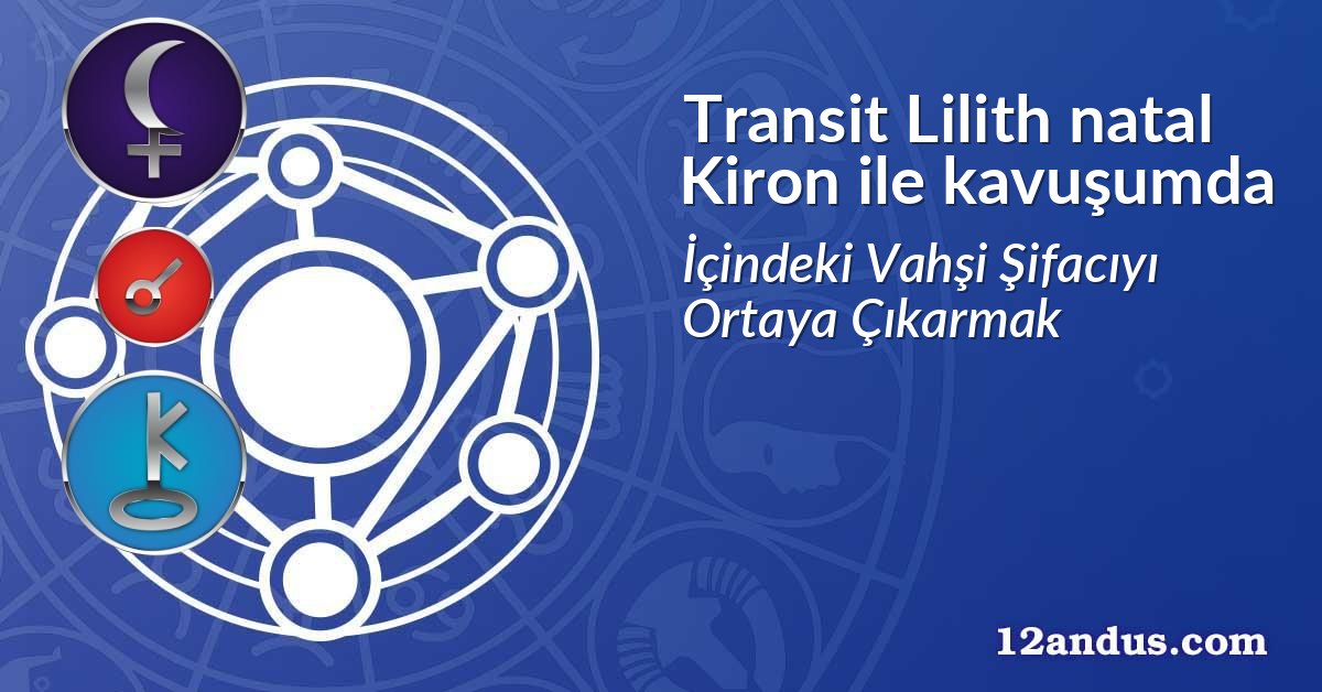 Transit Lilith natal Kiron ile kavuşumda