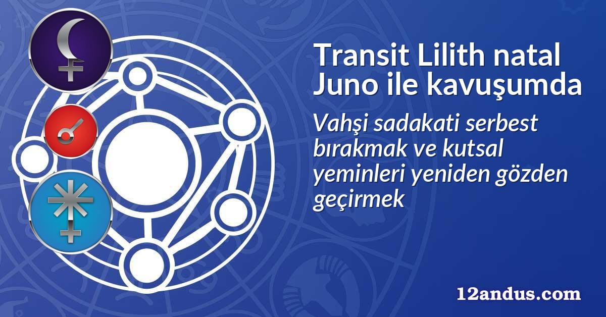 Transit Lilith natal Juno ile kavuşumda
