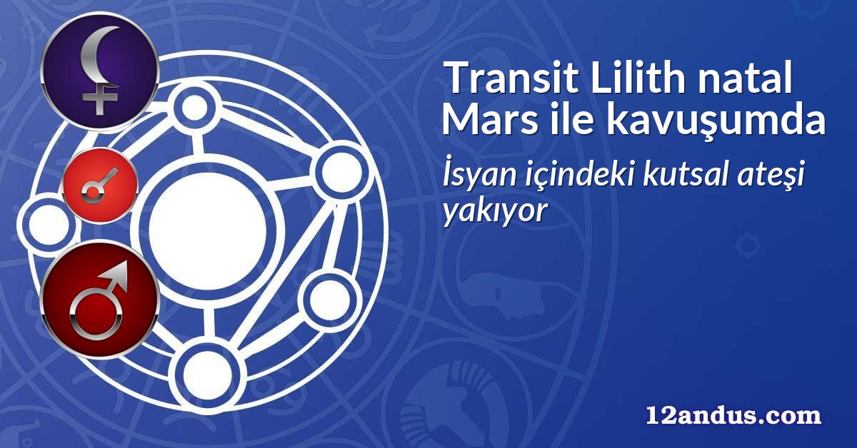 Transit Lilith natal Mars ile kavuşumda