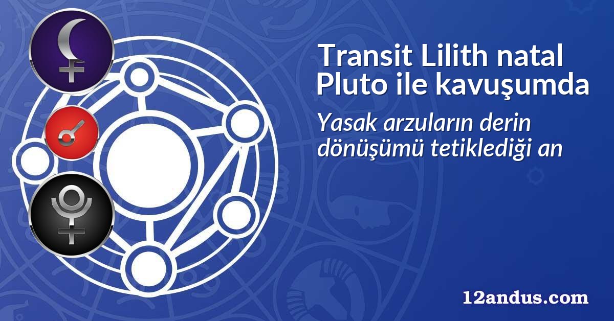 Transit Lilith natal Pluto ile kavuşumda