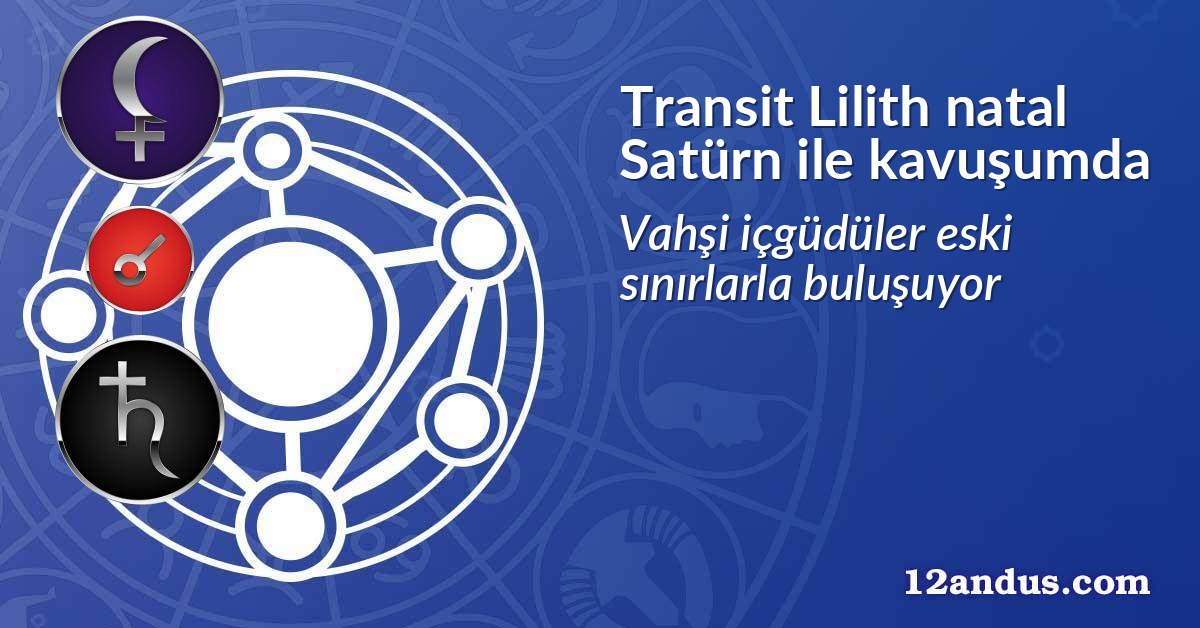 Transit Lilith natal Satürn ile kavuşumda