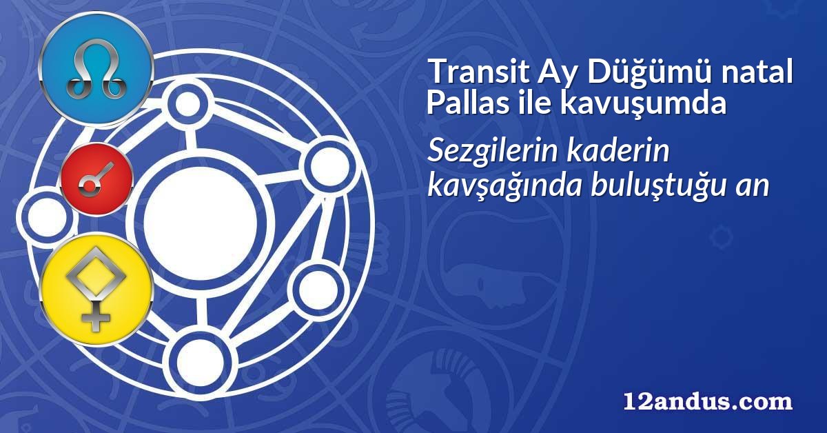 Transit Ay D&uuml;ğ&uuml;m&uuml; natal Pallas ile kavuşumda