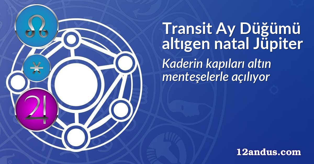 Transit Ay D&uuml;ğ&uuml;m&uuml; altıgen natal J&uuml;piter