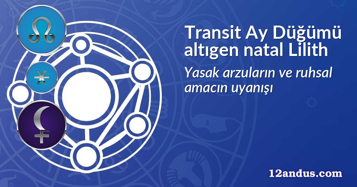 Transit Ay D&uuml;ğ&uuml;m&uuml; altıgen natal Lilith