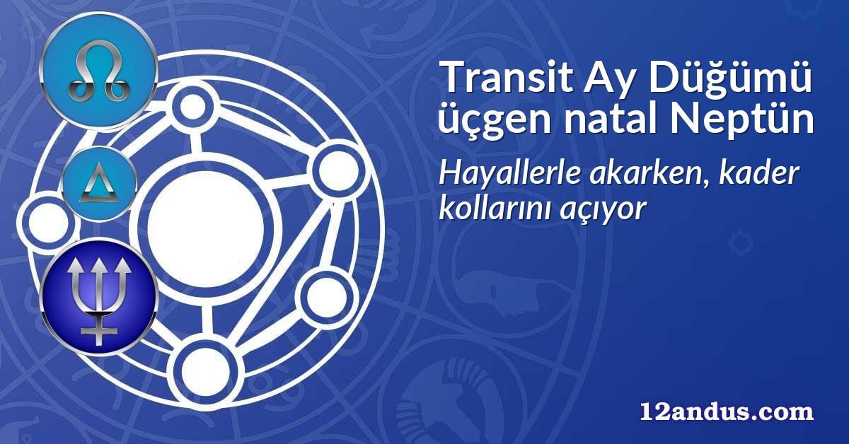 Transit Ay D&uuml;ğ&uuml;m&uuml; &uuml;&ccedil;gen natal Nept&uuml;n