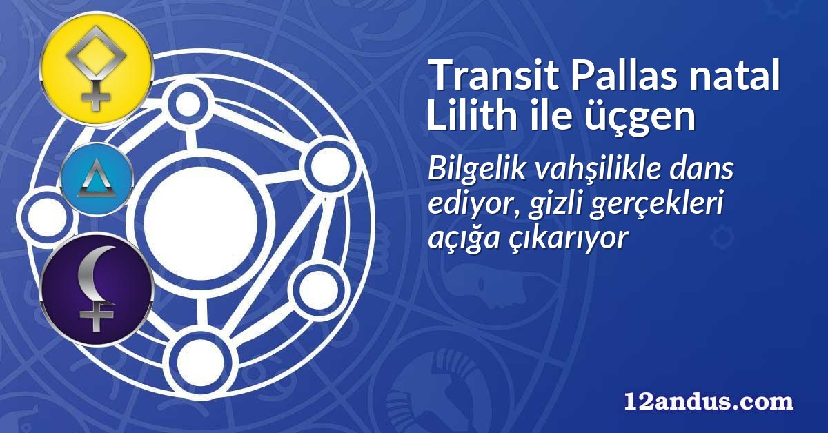 Transit Pallas natal Lilith ile üçgen