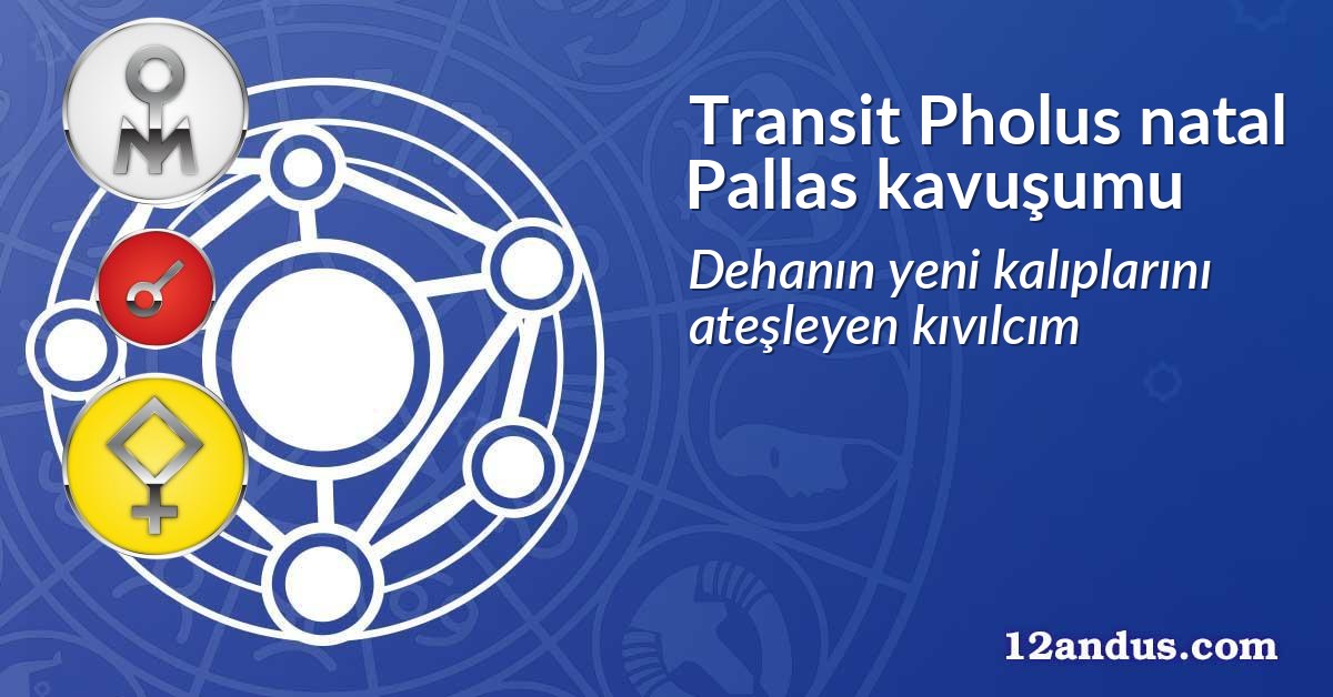 Transit Pholus natal Pallas kavuşumu