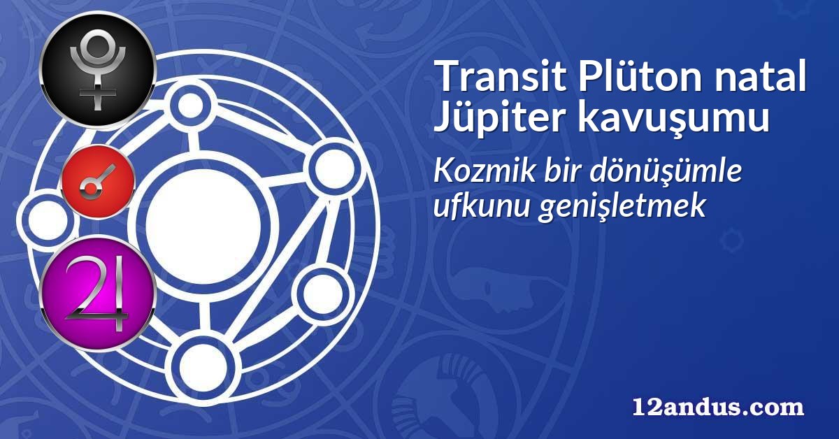 Transit Plüton natal Jüpiter kavuşumu