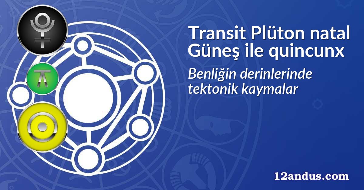 Transit Plüton natal Güneş ile quincunx