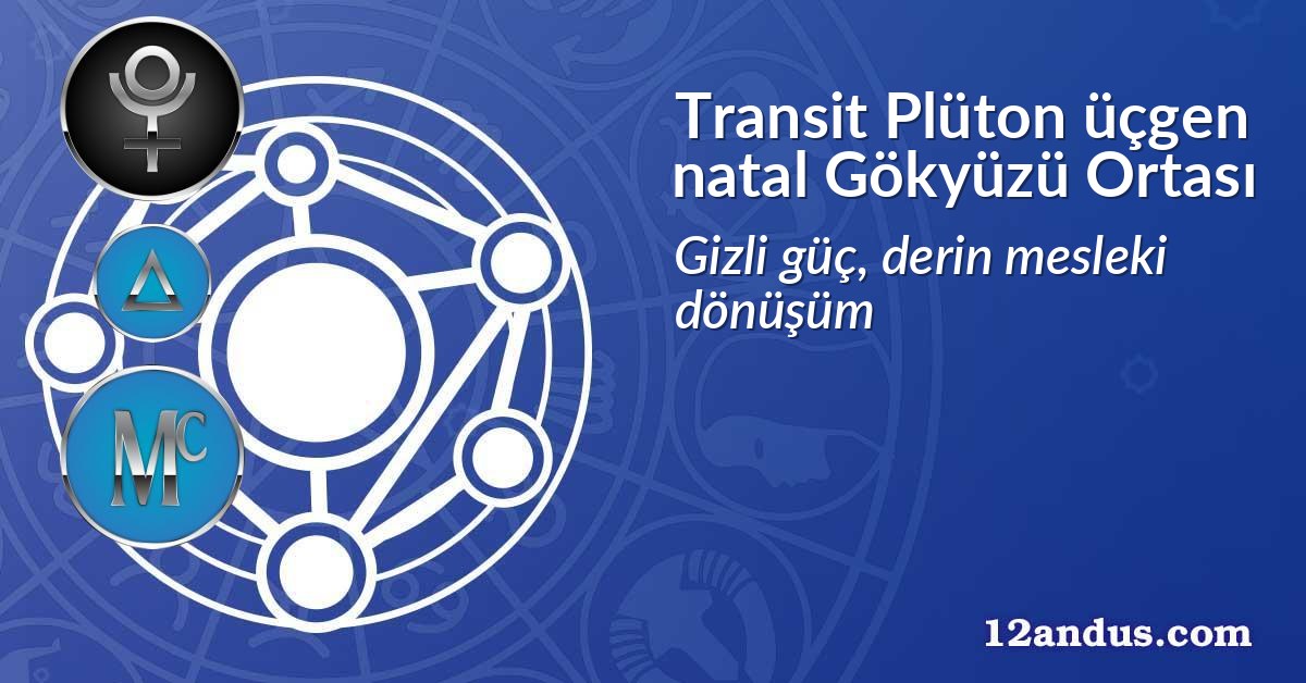 Transit Plüton üçgen natal Gökyüzü Ortası