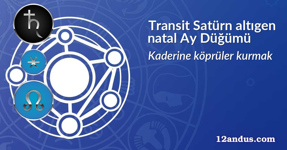 Transit Sat&uuml;rn altıgen natal Ay D&uuml;ğ&uuml;m&uuml;