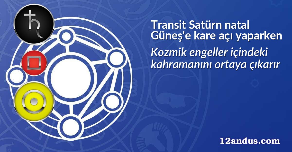 Transit Satürn natal Güneş'e kare açı yaparken