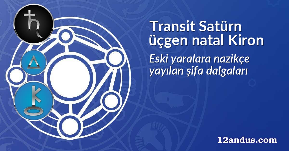 Transit Satürn üçgen natal Kiron