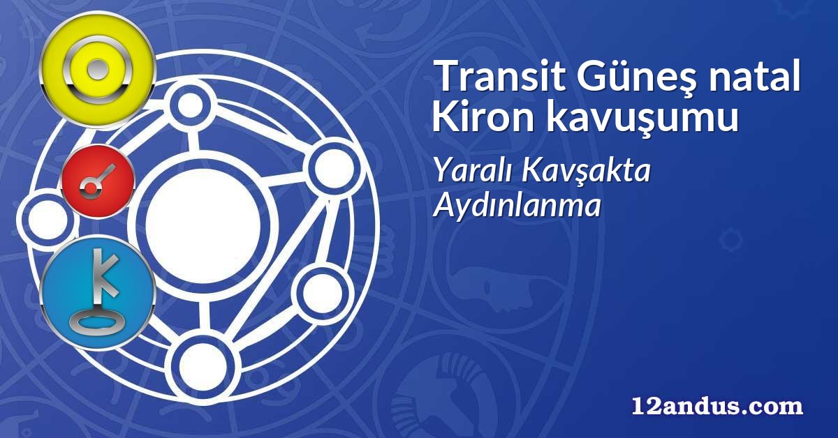 Transit Güneş natal Kiron kavuşumu