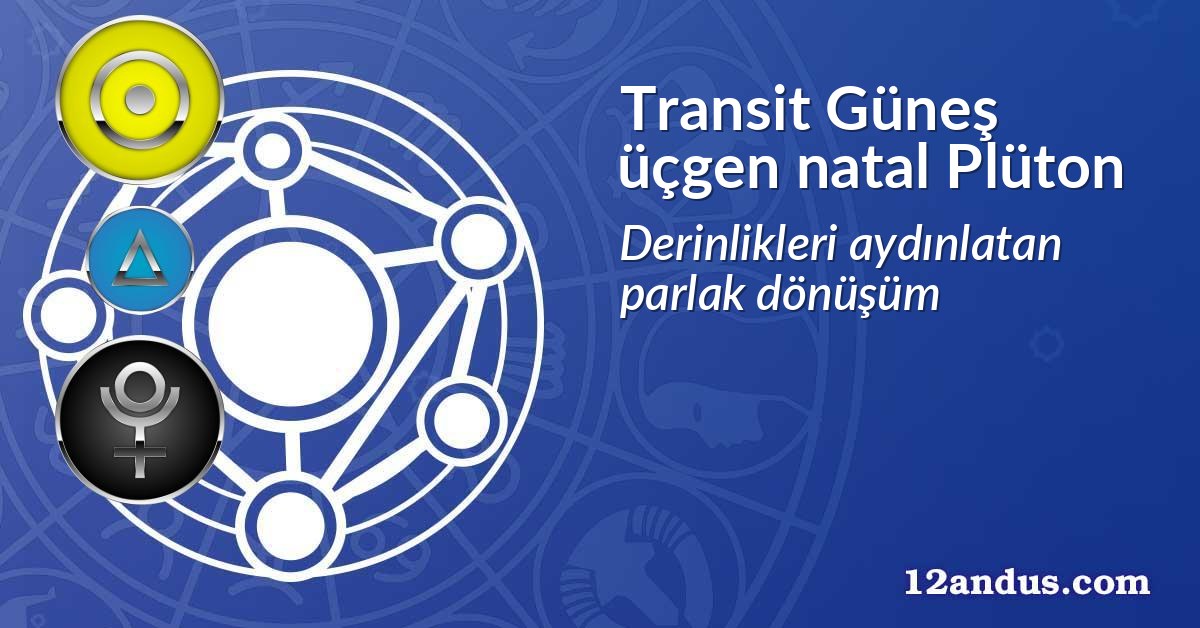 Transit Güneş üçgen natal Plüton