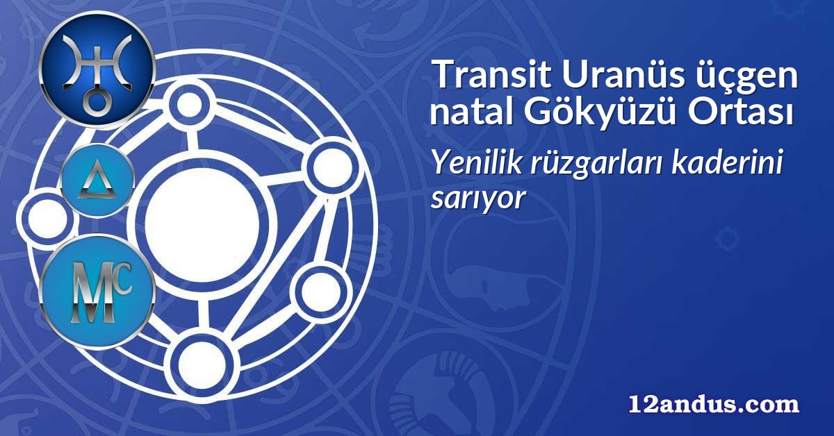 Transit Uranüs üçgen natal Gökyüzü Ortası