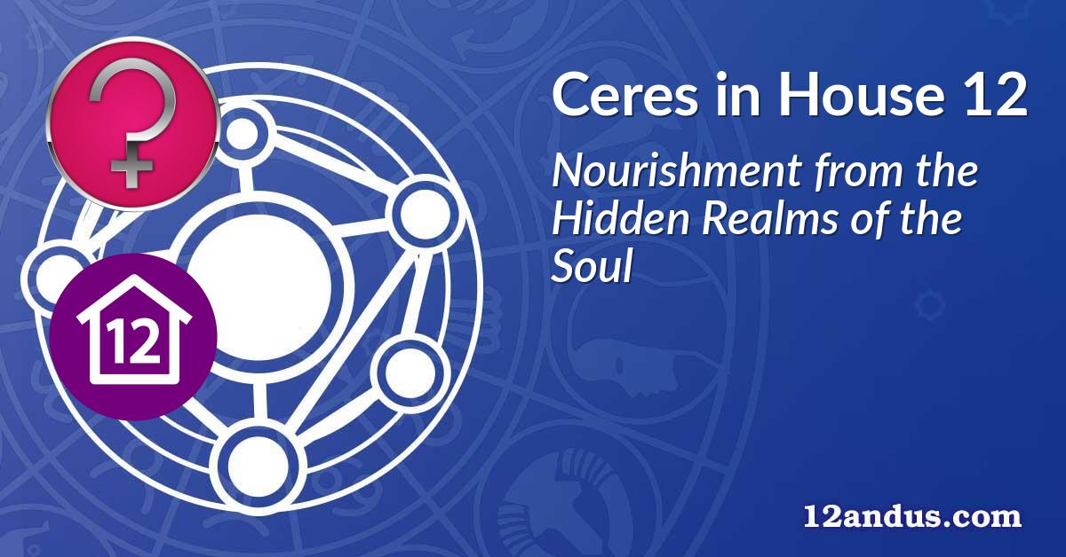 Ceres in House 12