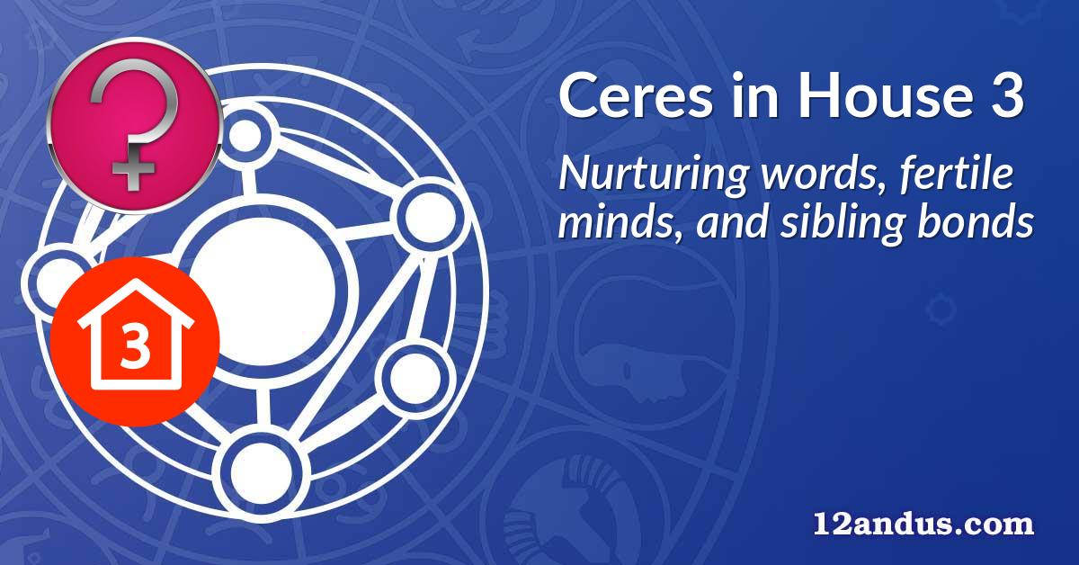Ceres in House 3