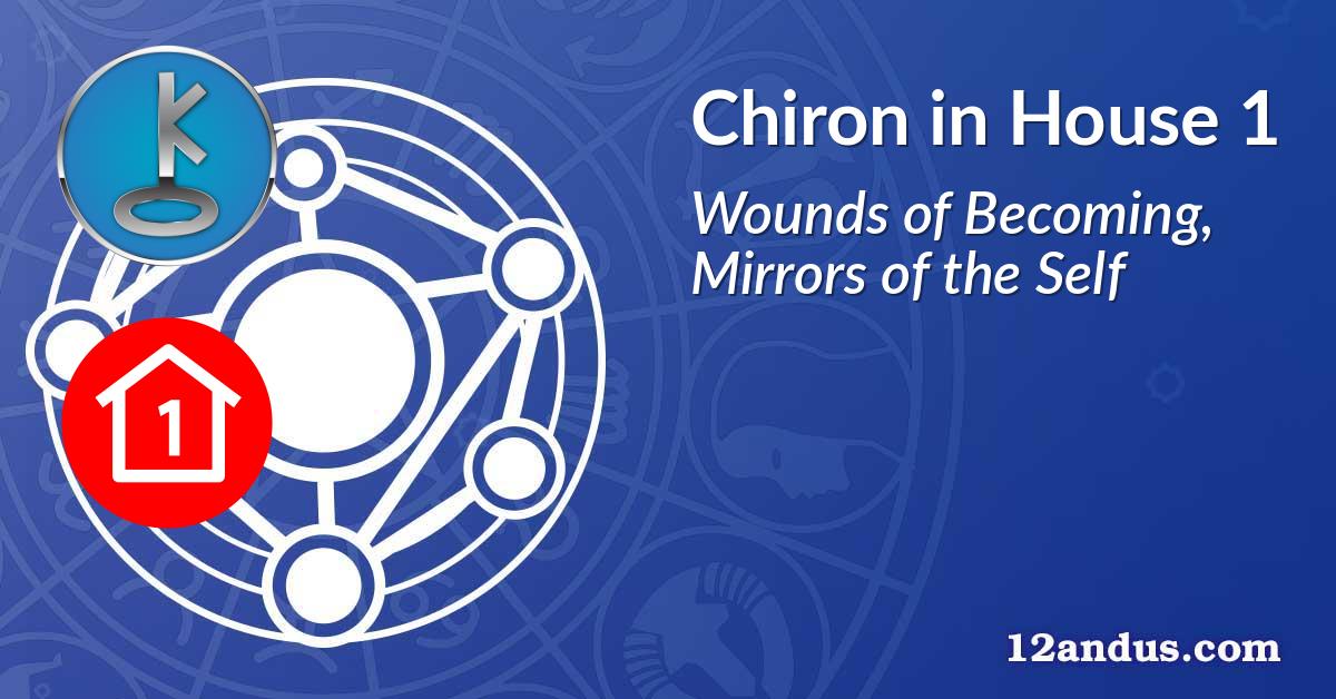 Chiron in House 1