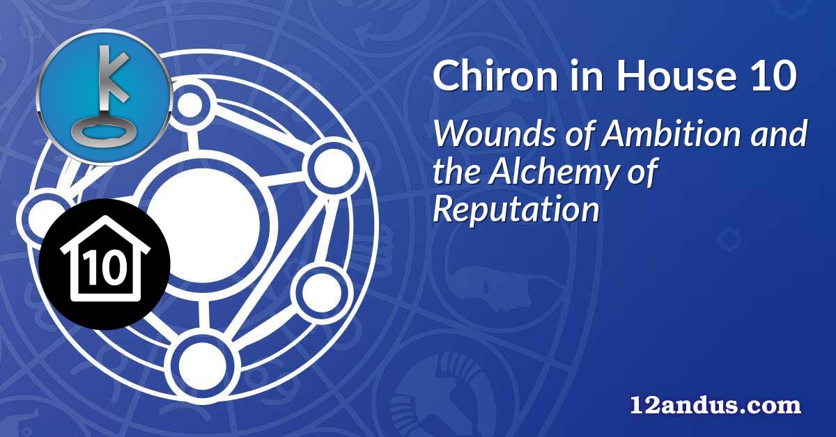 Chiron in House 10