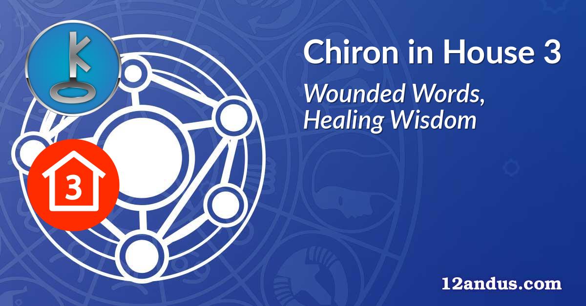 Chiron in House 3
