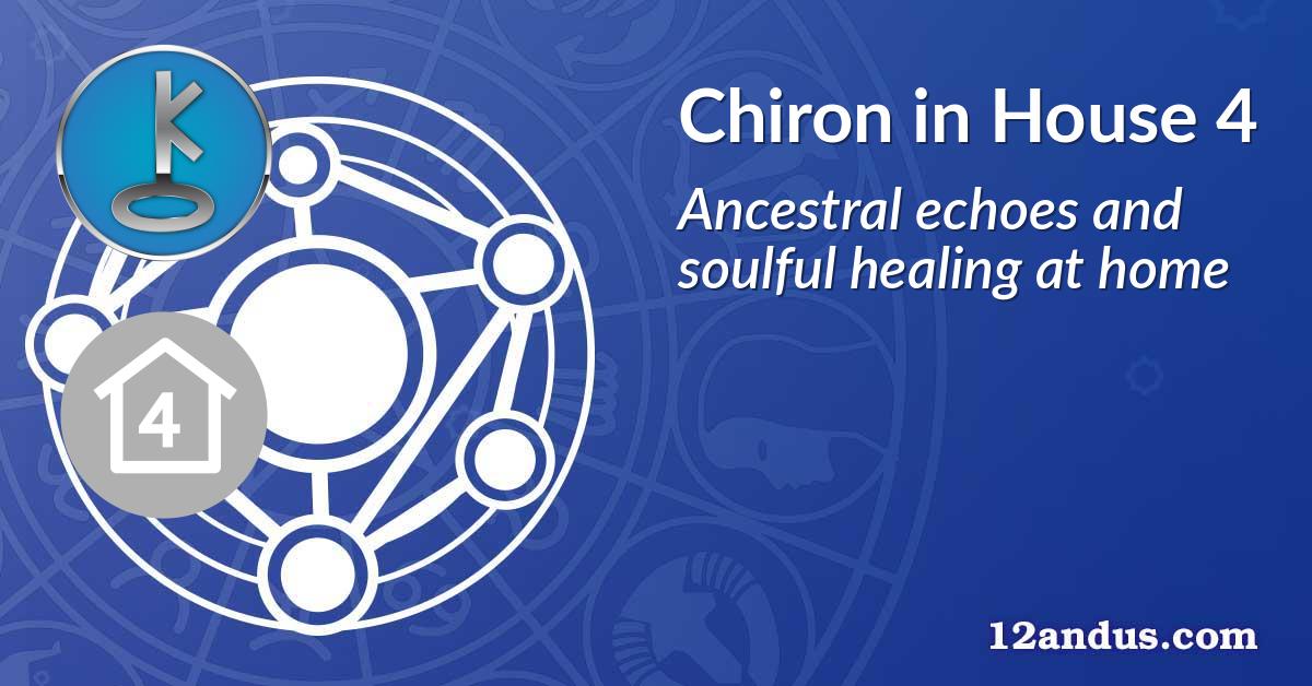 Chiron in House 4