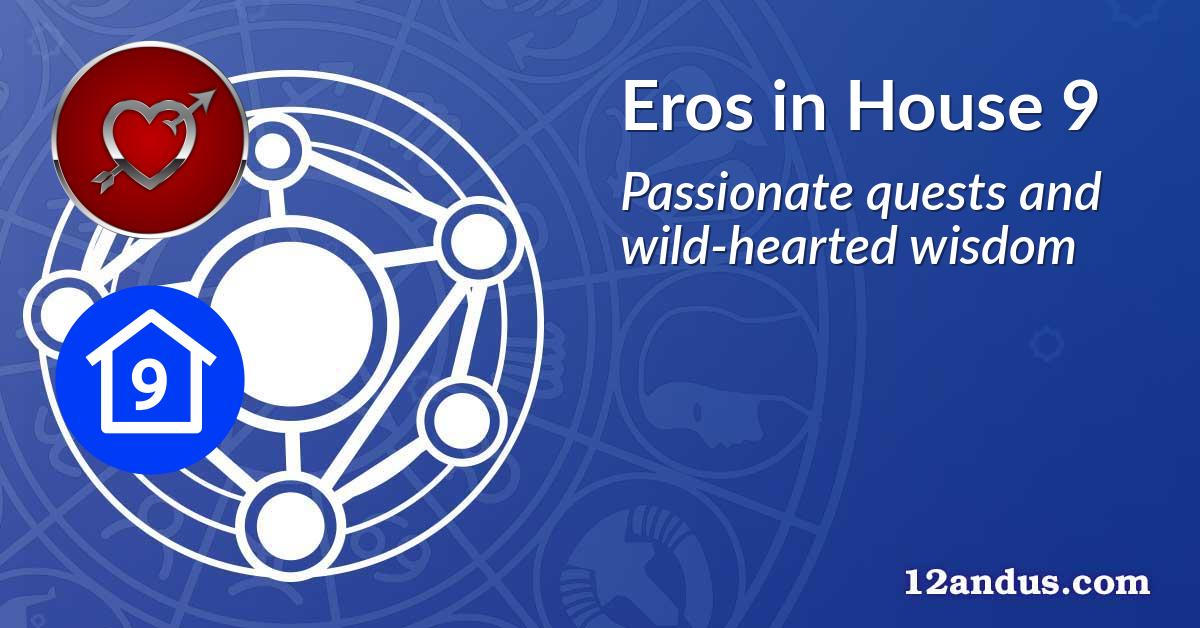Eros in House 9