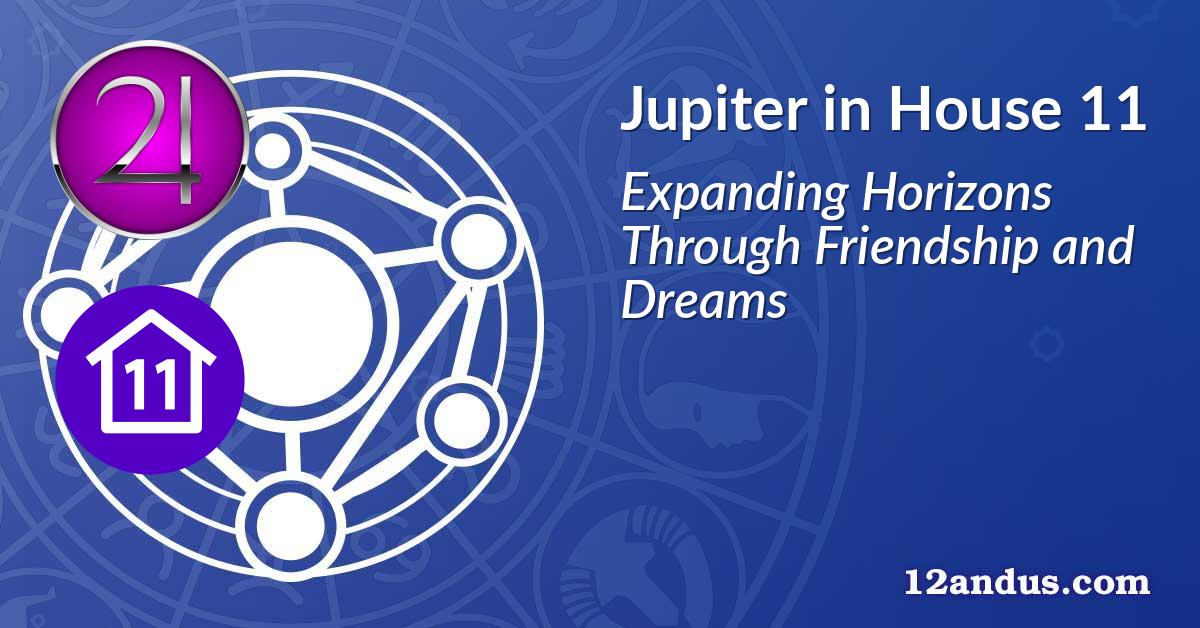 Jupiter in House 11