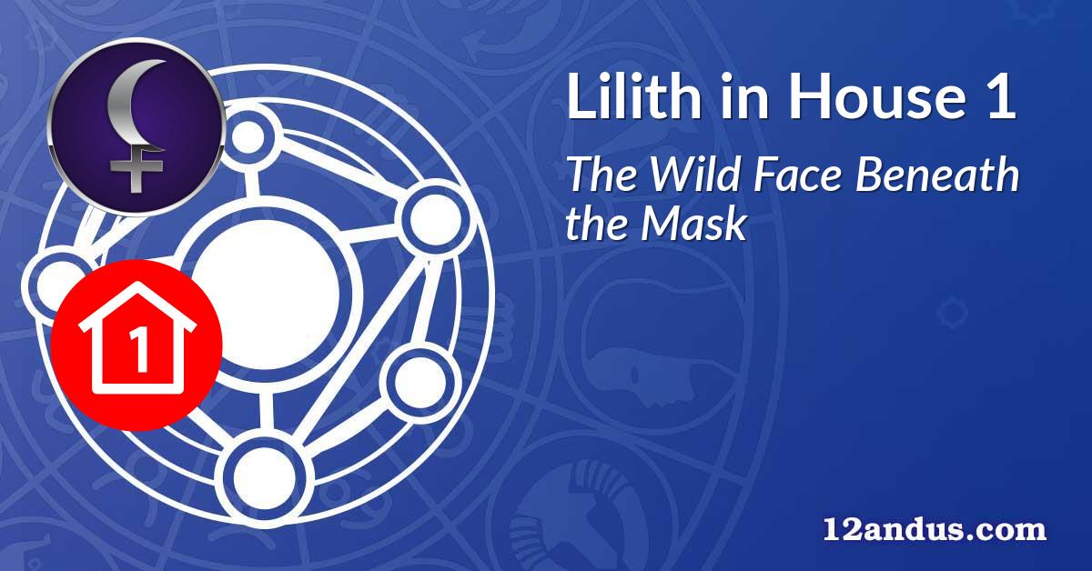 Lilith in House 1