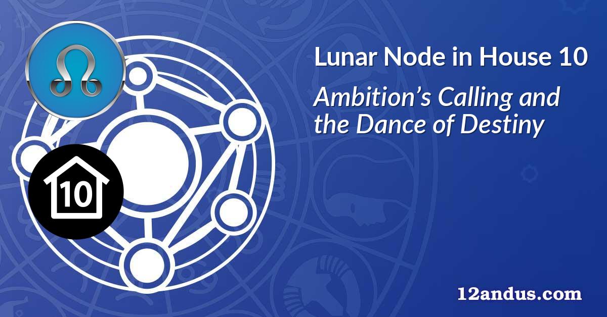 Lunar Node in House 10