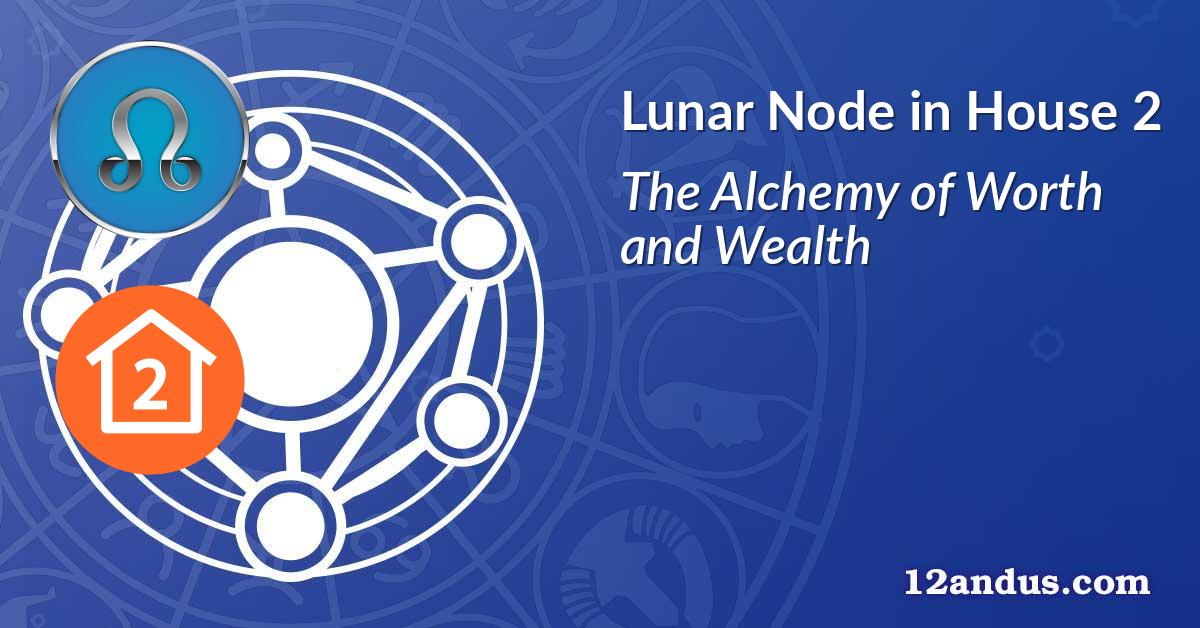 Lunar Node in House 2