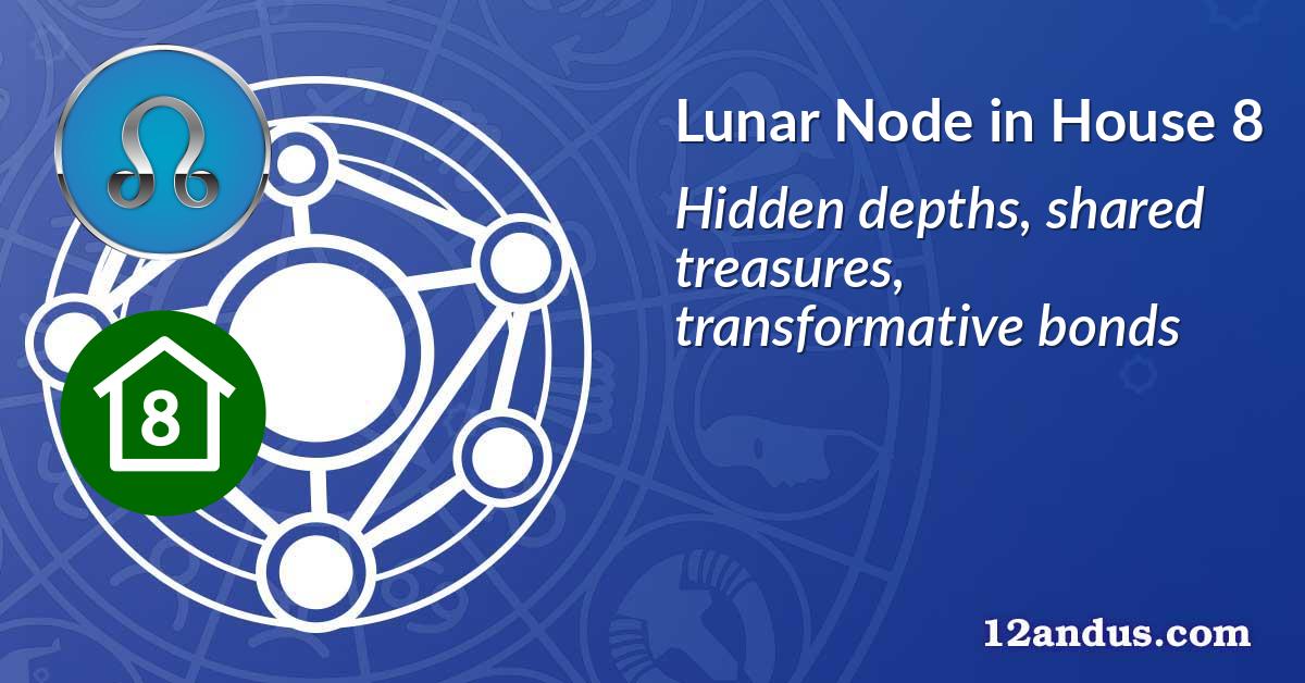 Lunar Node in House 8
