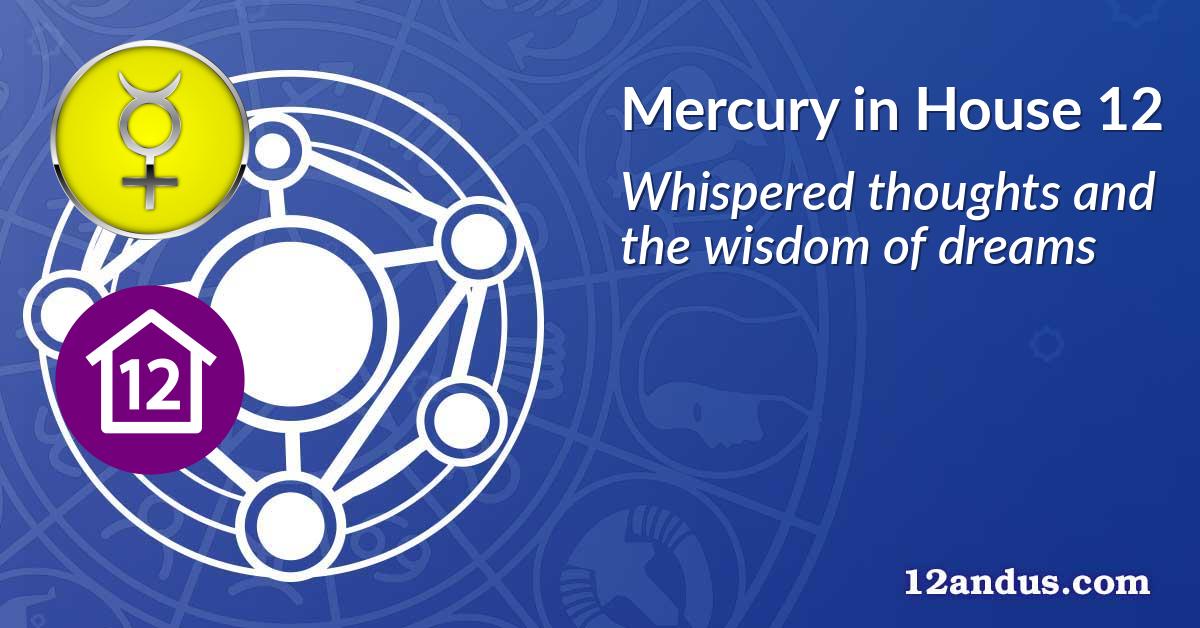Mercury in House 12
