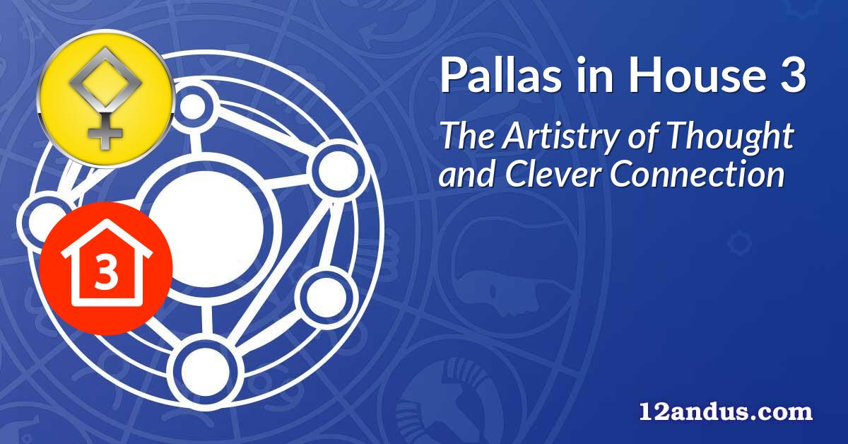 Pallas in House 3