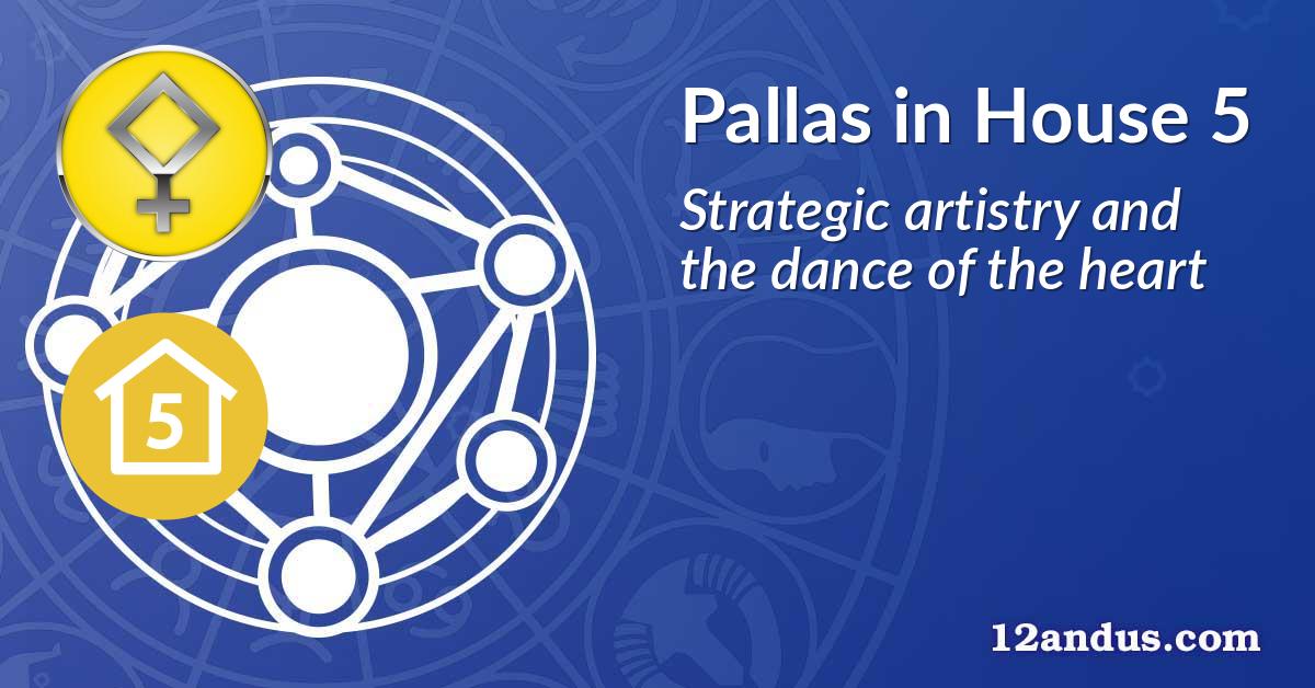 Pallas in House 5